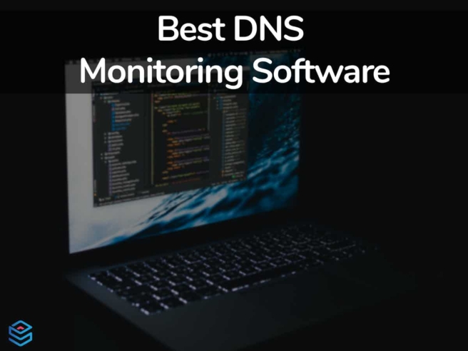 Best DNS Monitoring Software