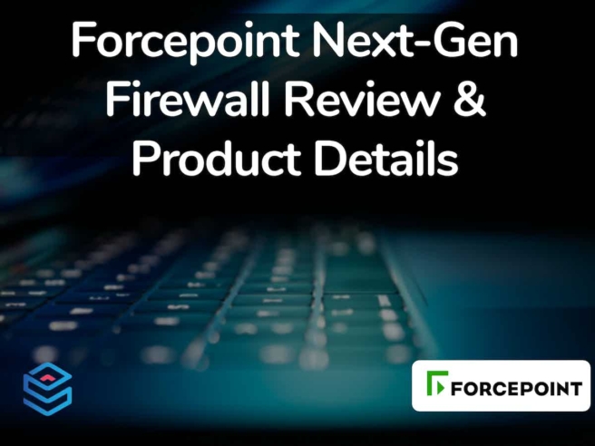 Forcepoint Next-Gen Firewall Review and Product Details