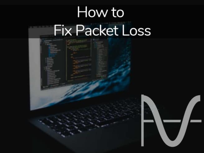 How to Fix Packet Loss