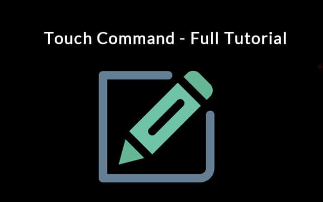 touch command - full tutorial how to modify access time, modified time and created time on a file in linux