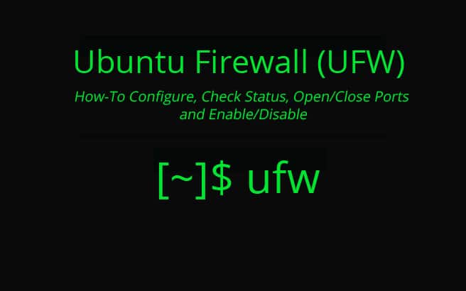 ubuntu firewall ufw - How To Configure, Check Status, Open/Close Ports and Enable/Disable